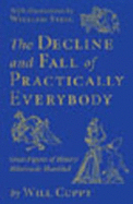 The Decline and Fall of Practically Everybody: Great Figures of History Hilariously Humbled
