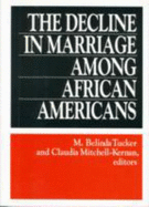 The Decline in Marriage Among African Americans: Causes, Consequences, and Policy Implications - Tucker, M Belinda (Editor), and Mitchell-Kernan, Claudia (Editor)