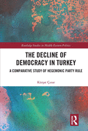 The Decline of Democracy in Turkey: A Comparative Study of Hegemonic Party Rule