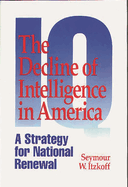 The Decline of Intelligence in America: A Strategy for National Renewal