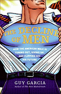 The Decline of Men: How the American Male Is Tuning Out, Giving Up, and Flipping Off His Future