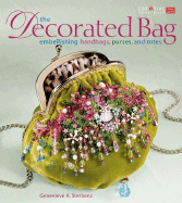 The Decorated Bag: Embellishing Handbags, Purses, and Totes