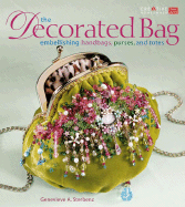 The Decorated Bag: Embellishing Handbags, Purses, and Totes - Sterbenz, Genevieve A