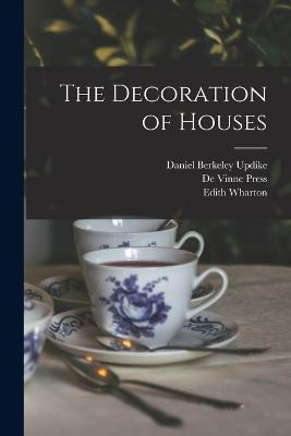 The Decoration of Houses - Wharton, Edith, and Press, De Vinne, and Codman, Ogden
