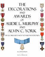 The Decorations and Awards of Audie L. Murphy and Alvin C. York: The U.S. Military's Most Notable Infantrymen