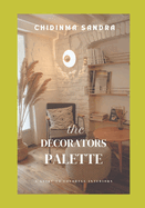 The DECORATOR'S PALETTE: A Guide to Colorful Interiors