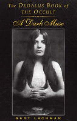 The Dedalus Book of the Occult: A Dark Muse - Lachman, Gary