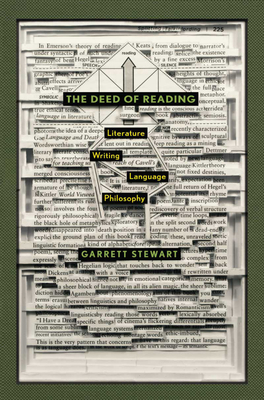 The Deed of Reading: Literature, Writing, Language, Philosophy - Stewart, Garrett