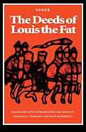 The Deeds of Louis the Fat - Suger, Abbot Of St Denis, and Moorhead, John (Translated by), and Cusimano, Richard C (Translated by)