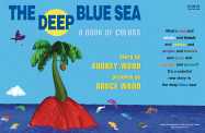 The Deep Blue Sea: A Book of Colors: A Book of Colors