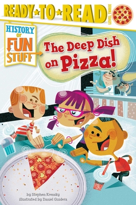 The Deep Dish on Pizza!: Ready-To-Read Level 3 - Krensky, Stephen, Dr.