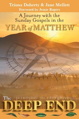 The Deep End: A Journey with the Sunday Gospels in the Year of Matthew - Doherty, Trona, and Mellett, Jane