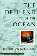 The Deep End of the Ocean: 0a Novel - Mitchard, Jacquelyn