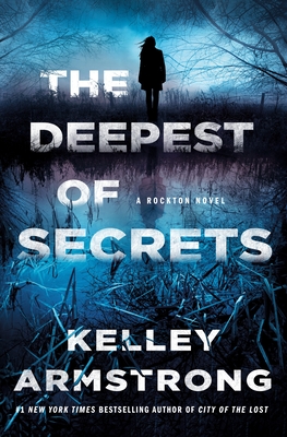 The Deepest of Secrets: A Rockton Novel - Armstrong, Kelley