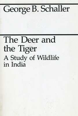 The Deer and the Tiger - Schaller, George B, Mr.