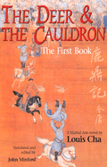 The Deer & the Cauldron: The First Book - Cha, Louis, and Minford, John (Translated by)