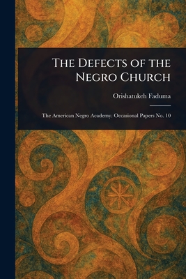 The Defects of the Negro Church - Faduma, Orishatukeh
