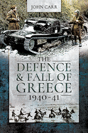 The Defence and Fall of Greece, 1940-41