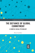 The Defiance of Global Commitment: A Complex Social Psychology