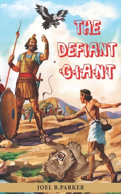 The Defiant Giant - Parker, Thepoetjoel, and Parker, Joel B