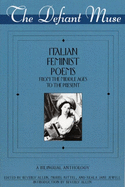 The Defiant Muse: Italian Feminist Poems from the MIDD: A Bilingual Anthology