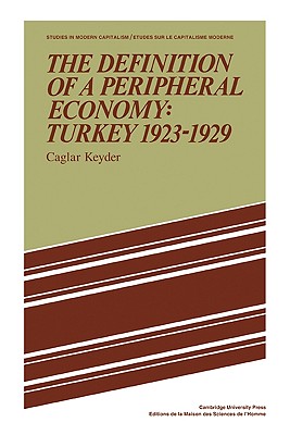 The Definition of a Peripheral Economy: Turkey 1923-1929 - Keyder, Caglar