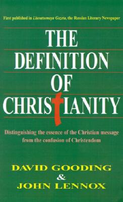 The Definition of Christianity - Gooding, David W, and Lennox, John