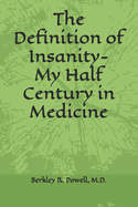 The Definition of Insanity- My Half Century in Medicine
