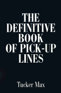 The Definitive Book of Pick-Up Lines - Max, Tucker, and LoGerfo, Laura (Foreword by)