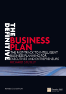 The Definitive Business Plan: The Fast-Track to Intelligent Business Planning for Executives and Entrepreneurs