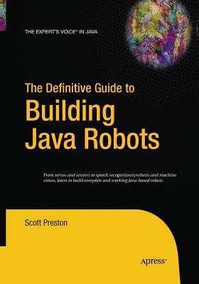 The Definitive Guide to Building Java Robots - Preston, Scott