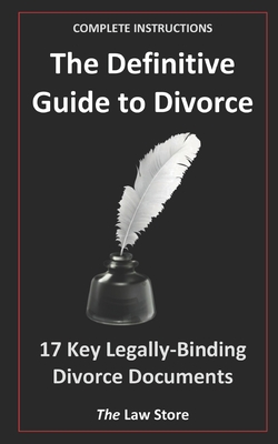 The Definitive Guide to Divorce: Plus 17 Key Legally Binding Divorce Documents - Law Store, The