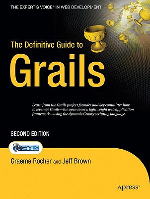 The Definitive Guide to Grails - Rocher, Graeme, and Brown, Jeff Scott