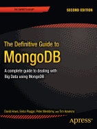 The Definitive Guide to Mongodb: A Complete Guide to Dealing with Big Data Using Mongodb