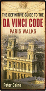 The Definitive Guide to the DA Vinci Code: Paris Walks