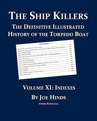 The Definitive Illustrated History of the Torpedo Boat, Volume XI: Indexes (The Ship Killers) - Hinds, Joe