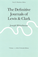 The Definitive Journals of Lewis and Clark, Vol 11: Joseph Whitehouse