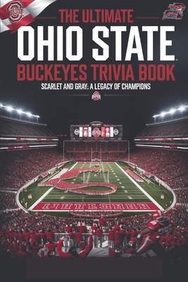 The definitive Ohio State Buckeyes Trivia & Quiz Book: Ohio State Football: Traditions, Triumphs, and Titans - From the Shoe to the Spotlight: The Story of the Buckeyes - H Rowden, Gerald