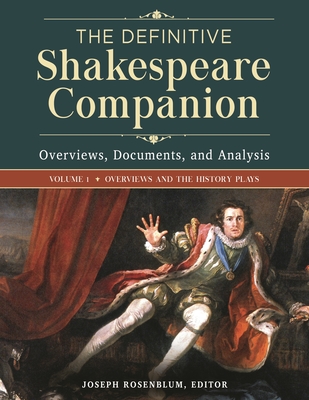 The Definitive Shakespeare Companion: Overviews, Documents, and Analysis [4 Volumes] - Rosenblum, Joseph (Editor)