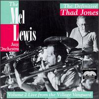 The Definitive Thad Jones: Live from the Village Vanguard, Vol. 2 - Mel Lewis Jazz Orchestra