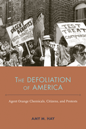 The Defoliation of America: Agent Orange Chemicals, Citizens, and Protests