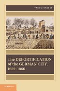 The Defortification of the German City, 1689-1866