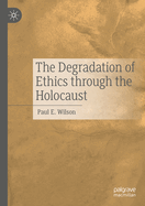 The Degradation of Ethics through the Holocaust