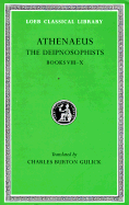 The Deipnosophists, IV, Books 8-10