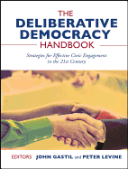 The Deliberative Democracy Handbook: Strategies for Effective Civic Engagement in the Twenty-First Century