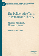 The Deliberative Turn in Democratic Theory: Models, Methods, Misconceptions
