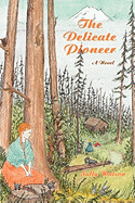 The Delicate Pioneer - Watson, Sally