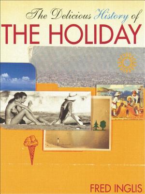 The Delicious History of the Holiday - Inglis, Fred, Professor
