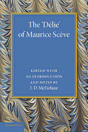 The 'Delie' - Sceve, Maurice, and McFarlane, I. D. (Editor)