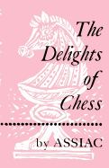 The Delights of Chess by Assiac